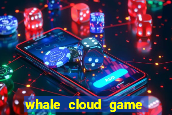 whale cloud game site oficial